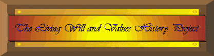 [The Living Will and Values History Project]